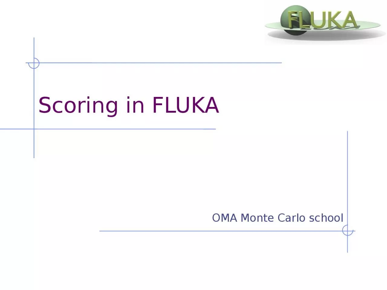 Scoring in FLUKA OMA Monte Carlo school