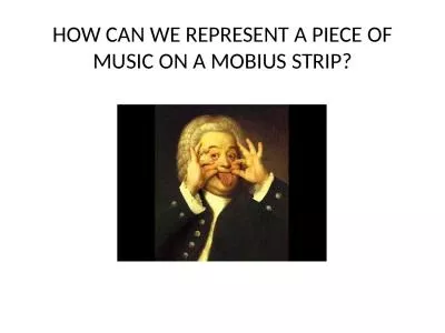 HOW CAN WE REPRESENT A PIECE OF MUSIC ON A MOBIUS STRIP?