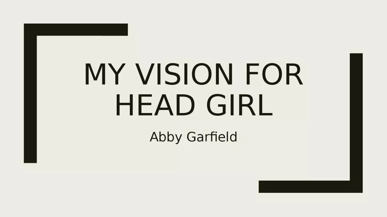 PPT-My vision for head girl Abby Garfield