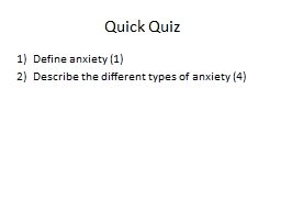 Quick Quiz Define anxiety (1)