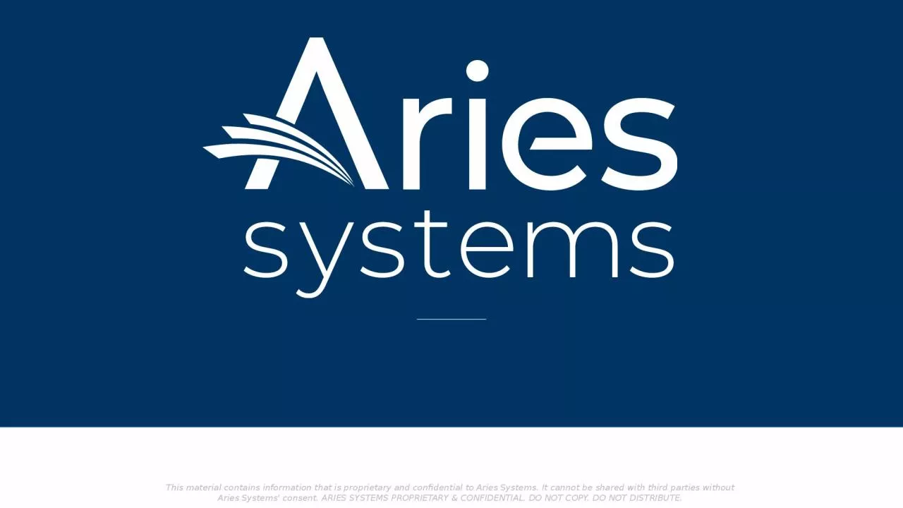 PPT-About Aries Systems Aries transforms and revolutionizes the delivery of high-value content