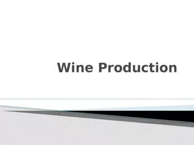 Wine Production Wine is an alcoholic beverage made by the fermentation