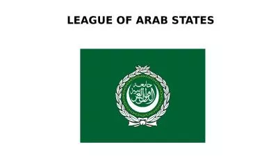 LEAGUE OF ARAB STATES Origin and Founding of the League of Arab States