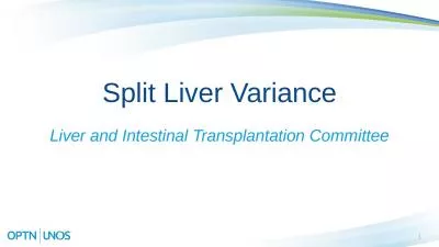 1 Split Liver Variance Liver and Intestinal Transplantation Committee