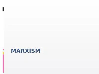 MARXISM Marxism is a body of