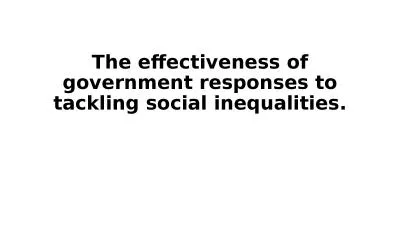 The effectiveness of government responses to tackling social inequalities.