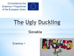 Erasmus +  The   Ugly   Duckling