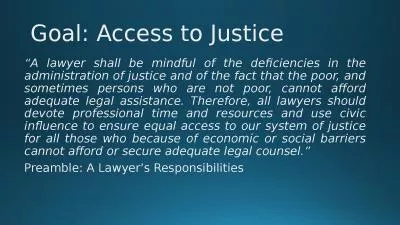 Goal: Access to Justice “A lawyer shall be mindful of the deficiencies in the administration