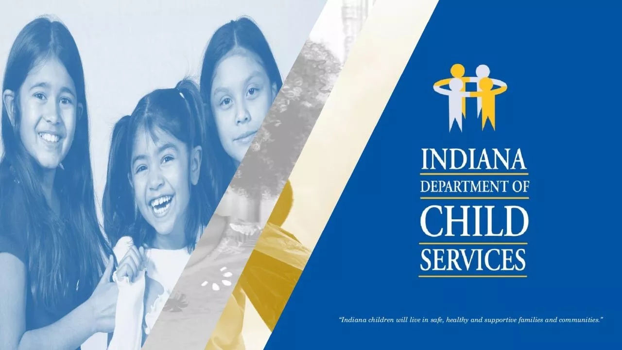 PPT-“Indiana children will live in safe, healthy and supportive families and communities.”