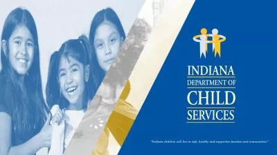 “Indiana children will live in safe, healthy and supportive families and communities.”