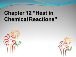 Chapter 12 “Heat in Chemical Reactions”