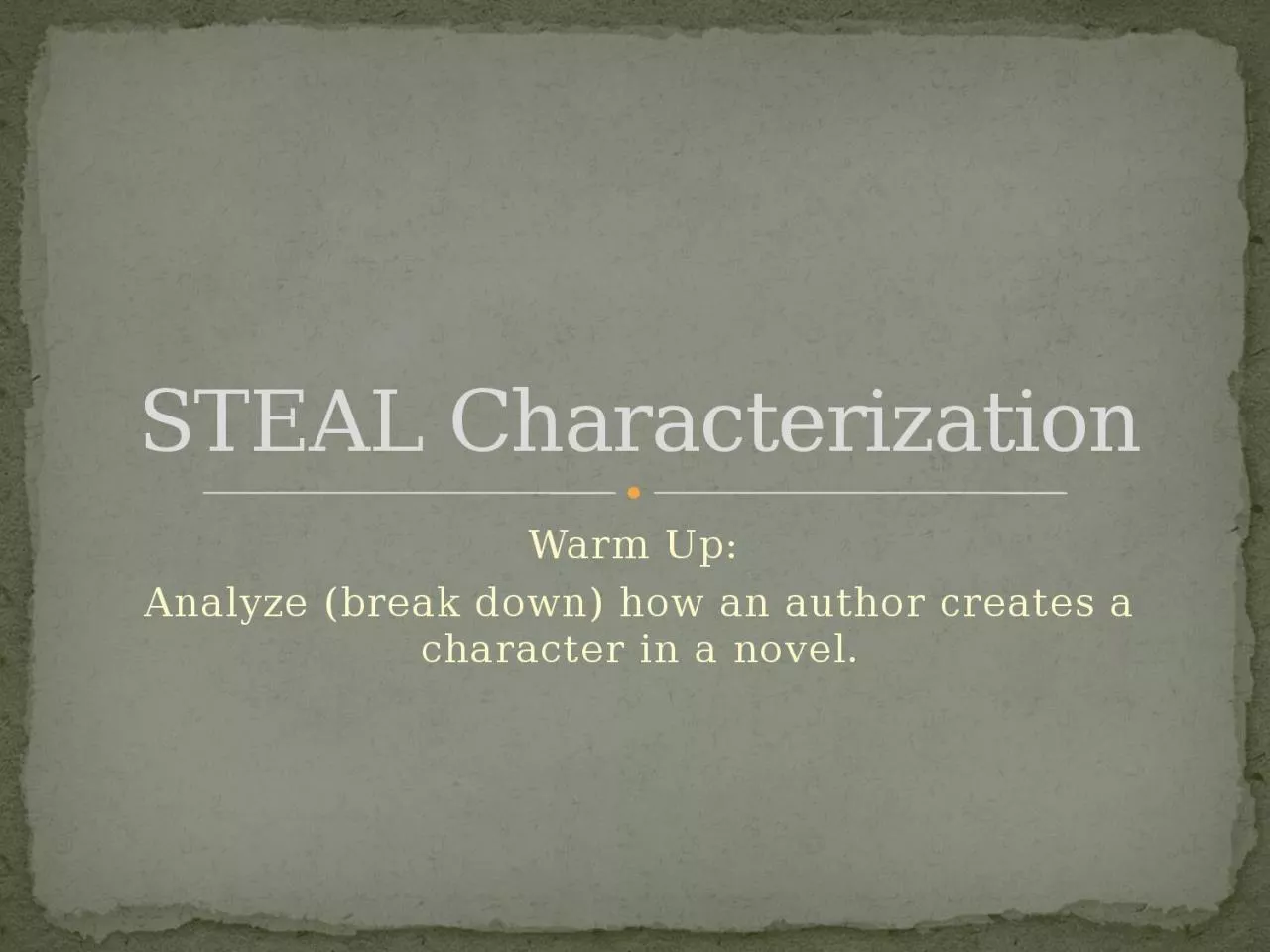 Warm Up:  Analyze (break down) how an author creates a character in a novel.