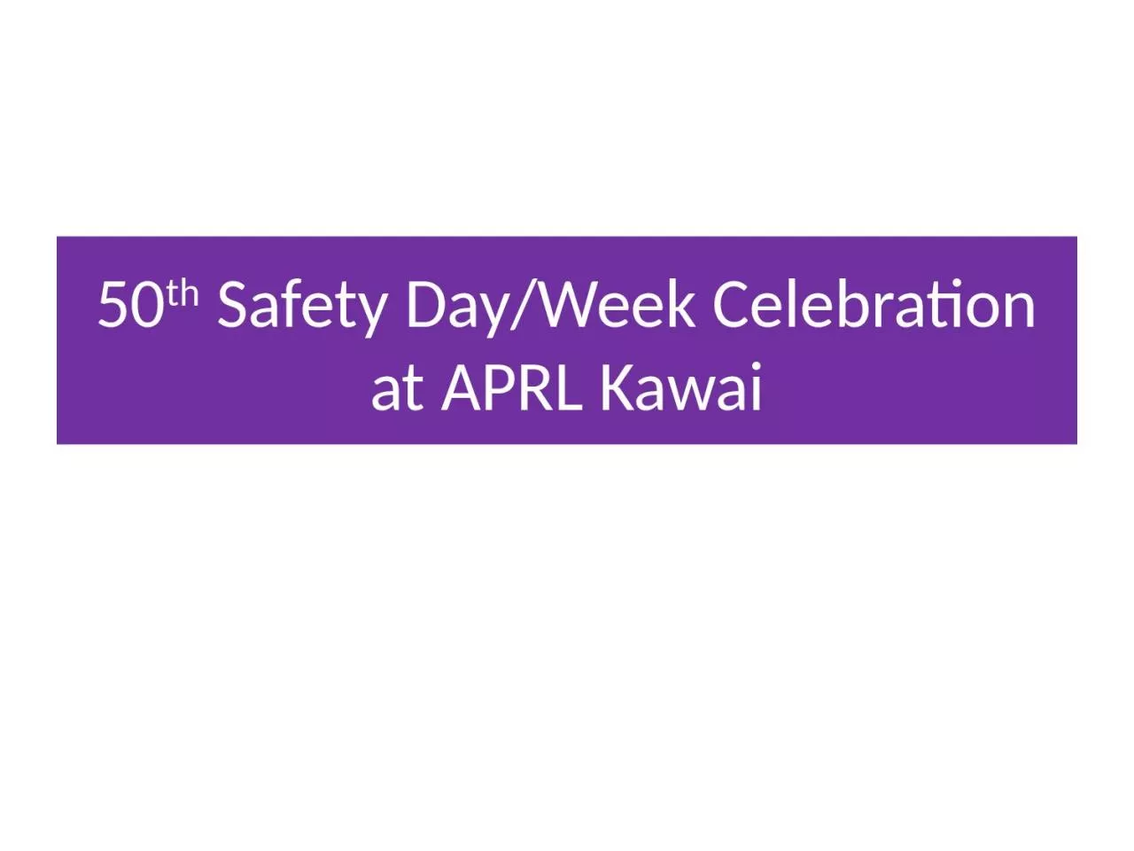 PPT-50 th Safety Day/Week Celebration at APRL Kawai