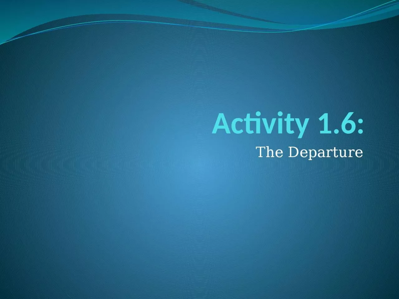 Activity 1.6: The Departure