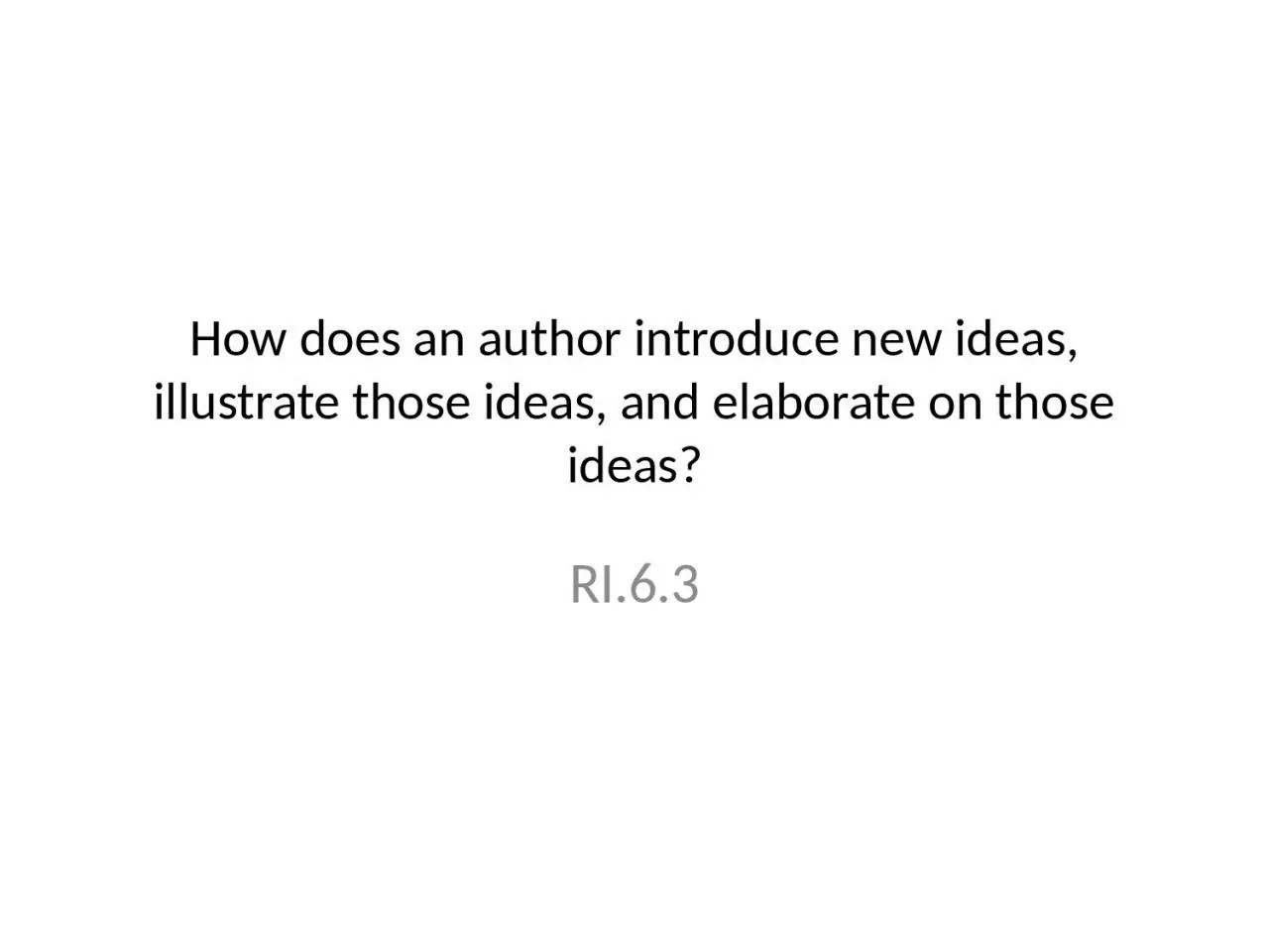 How does an author introduce new ideas, illustrate those ideas, and elaborate on those