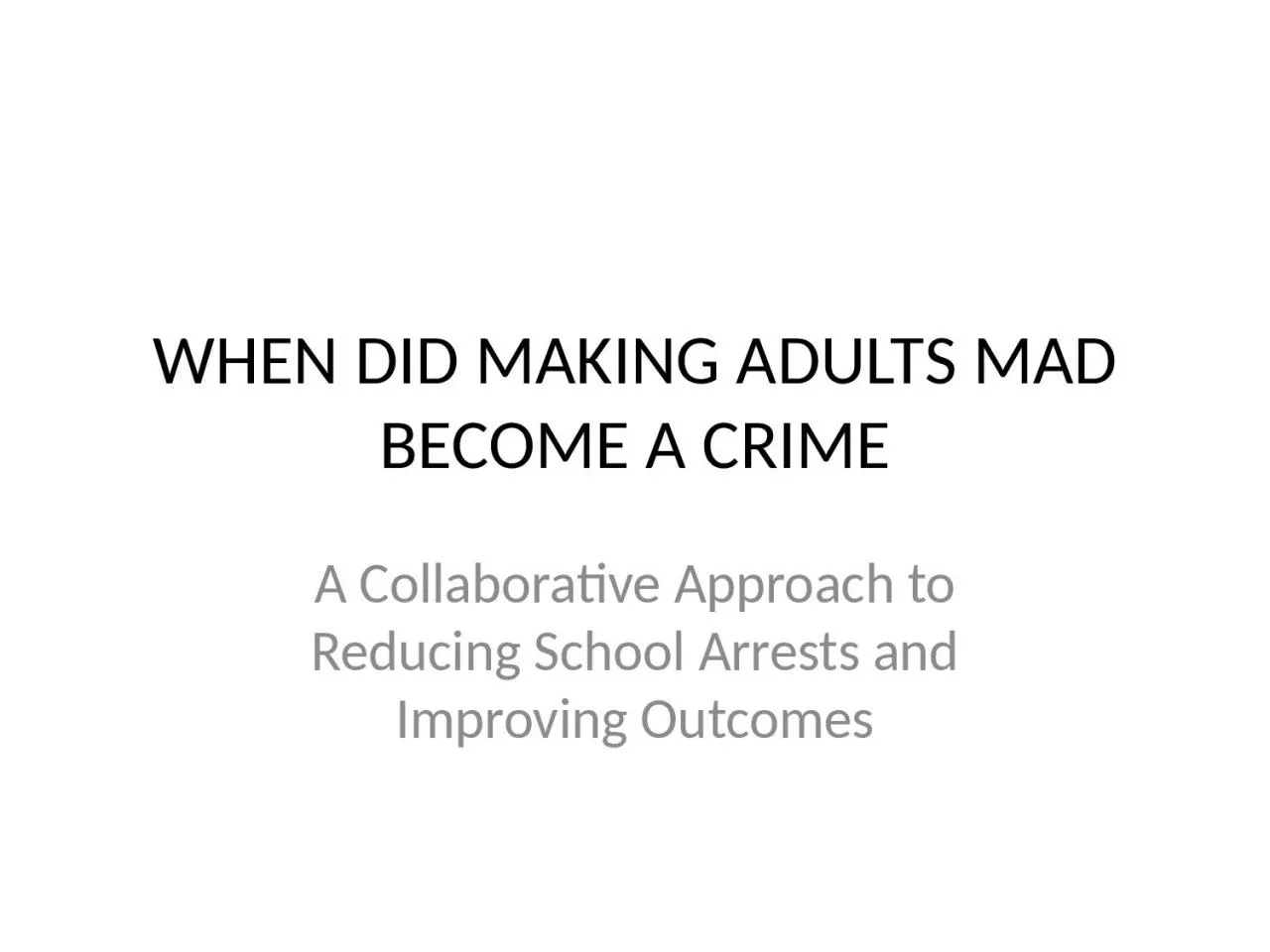 PPT-WHEN DID MAKING ADULTS MAD BECOME A CRIME