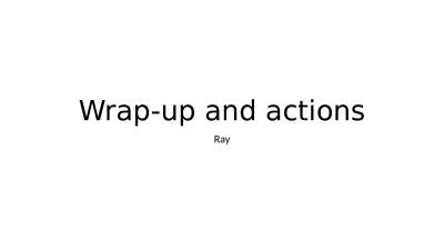 Wrap-up and actions Ray Highlights
