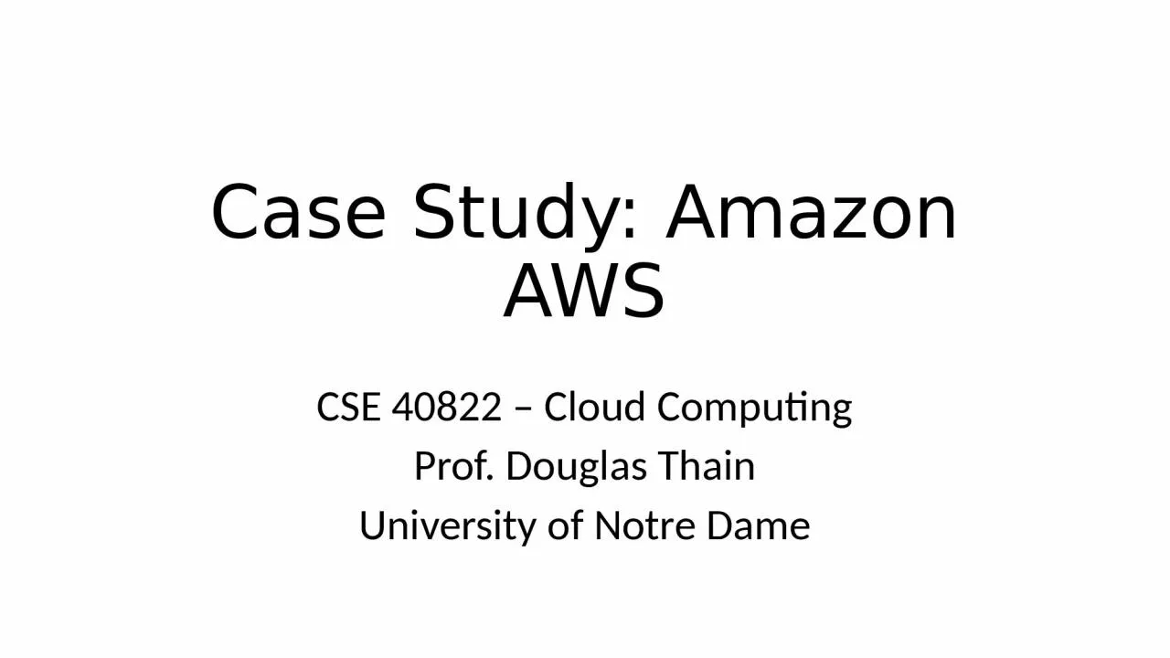 Case Study: Amazon AWS CSE 40822 – Cloud Computing