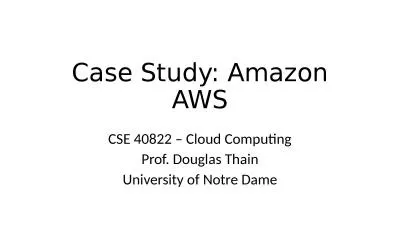 Case Study: Amazon AWS CSE 40822 – Cloud Computing
