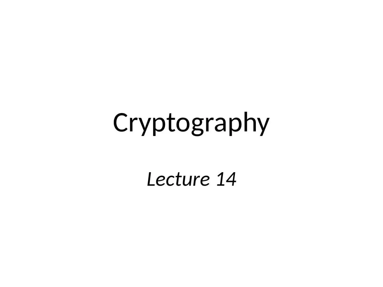 PPT-Cryptography Lecture 14 Other applications of