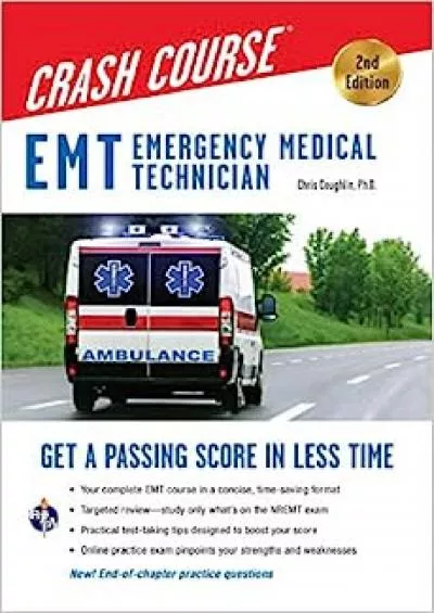 [READ] EMT Emergency Medical Technician Crash Course with Online Practice Test, 2nd Edition: Get a Passing Score in Less Time EMT Test Preparation