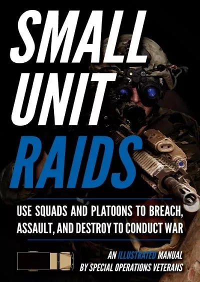 [EBOOK] Small Unit Raids: An Illustrated Manual Small Unit Soldiers