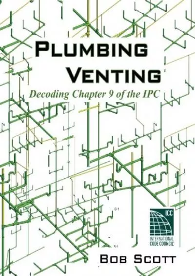 [DOWNLOAD] Plumbing Venting: Decoding Chapter 9 of the IPC