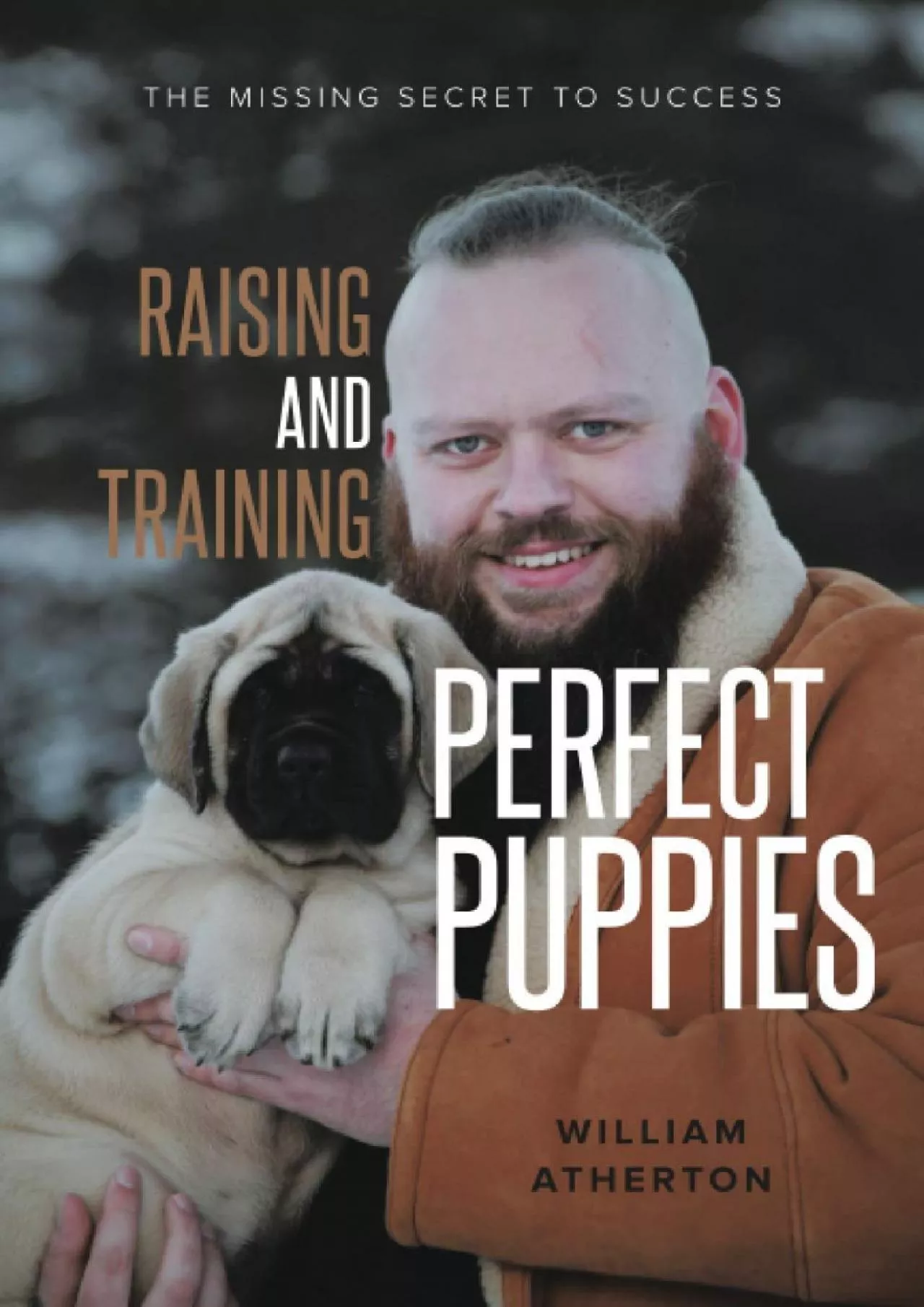 PDF-[READ] Raising and Training Perfect Puppies: The Missing Secret to Success