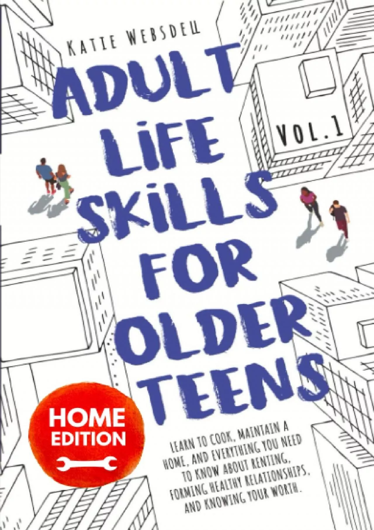 PDF-[DOWNLOAD] Adult Life Skills for Older Teens, Home Edition: Learn to Cook, Maintain a