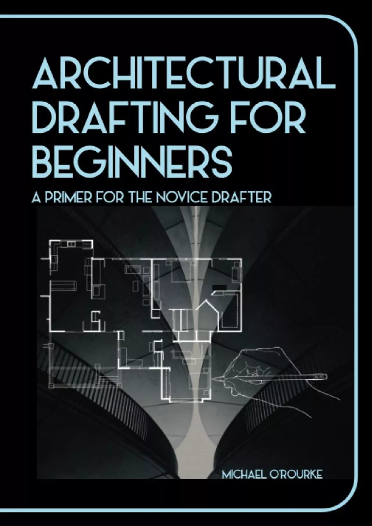 PDF-[EBOOK] Architectural Drafting For Beginners: A Primer For The Novice Drafter