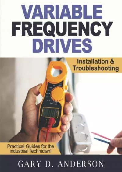 [READ] Variable Frequency Drives: Installation  Troubleshooting Practical Guides for the