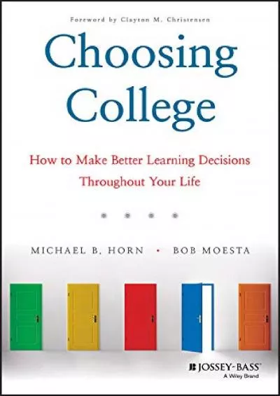 [READ] Choosing College: How to Make Better Learning Decisions Throughout Your Life