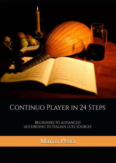 [EBOOK] Continuo Player in 24 Steps: Beginners to Advanced According to Italian Lute Sources