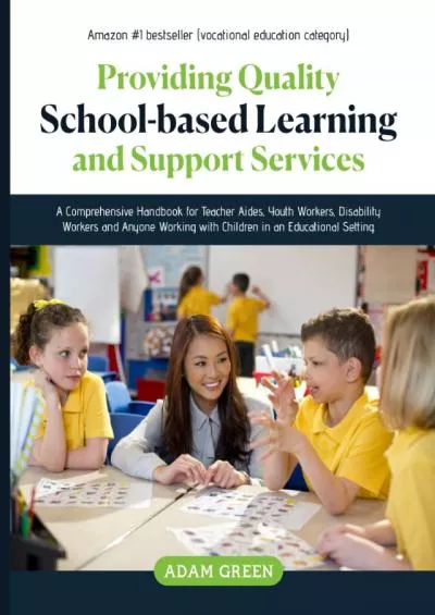 [READ] PROVIDING QUALITY SCHOOL-BASED LEARNING AND SUPPORT SERVICES: A Comprehensive Handbook for Teacher Aides, Youth Workers, Disability Workers and Anyone Working with Children in an Educational Setting.