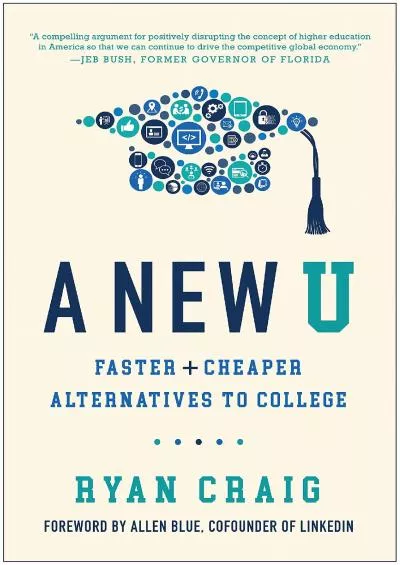 [READ] A New U: Faster + Cheaper Alternatives to College