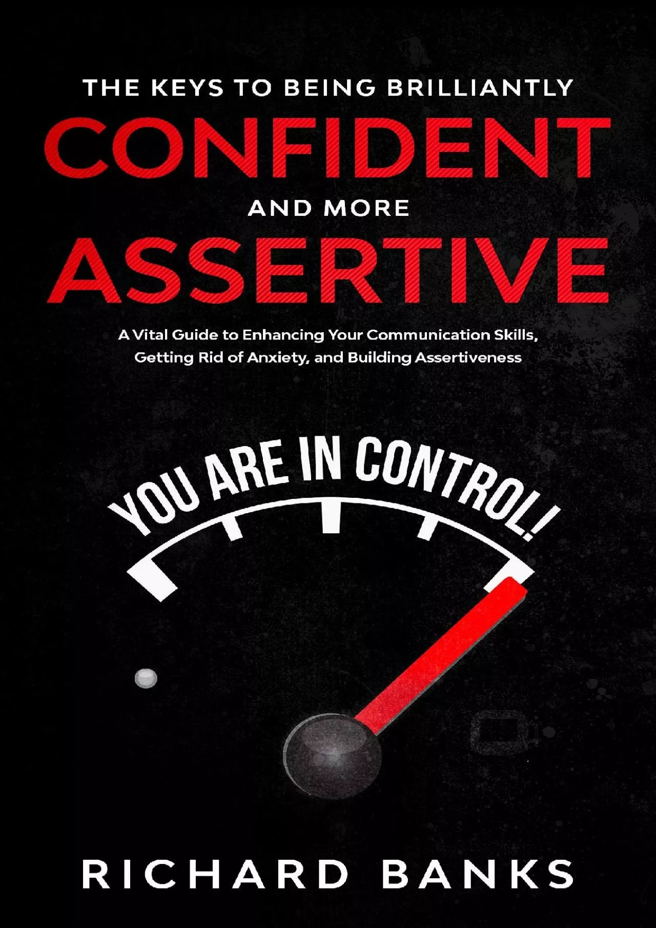 [DOWNLOAD] The Keys to Being Brilliantly Confident and More Assertive: A Vital Guide to