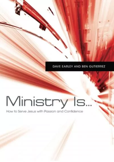 [DOWNLOAD] Ministry Is…: How to Serve Jesus with Passion and Confidence