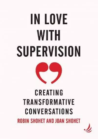 [DOWNLOAD] In Love With Supervision: Creating transformative conversations