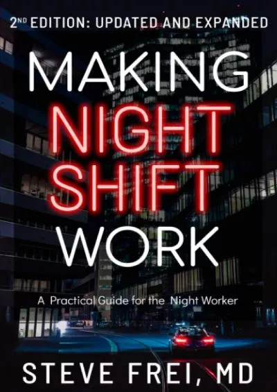 [EBOOK] Making Night Shift Work: A Practical Guide for the Night Worker