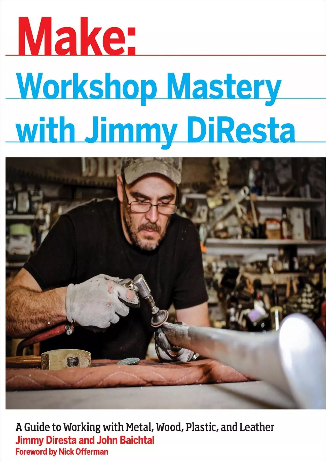 PDF-[EBOOK] Workshop Mastery with Jimmy DiResta: A Guide to Working With Metal, Wood, Plastic,