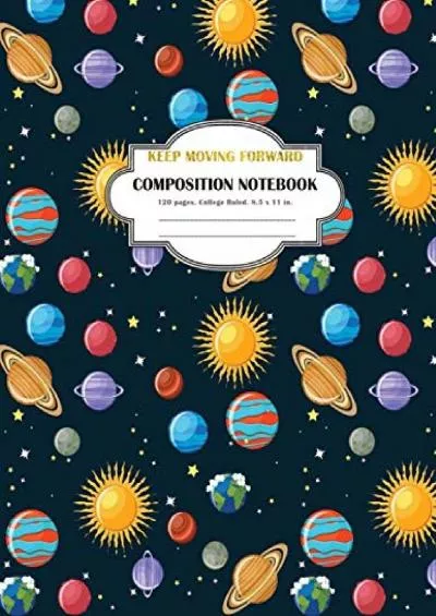 [READ] Composition Notebook Keep Moving Forward: College Ruled and 120 Lined pages notebook