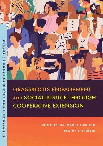 [DOWNLOAD] Grassroots Engagement and Social Justice through Cooperative Extension Transformations in Higher Education