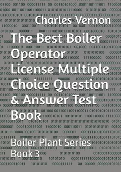 [DOWNLOAD] The Best Boiler Operator License Multiple Choice Question  Answer Test Book: