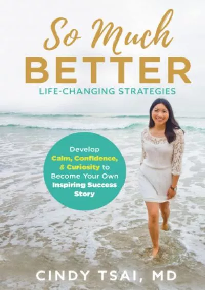 [READ] So Much Better: Life-Changing Strategies to Develop Calm, Confidence  Curiosity