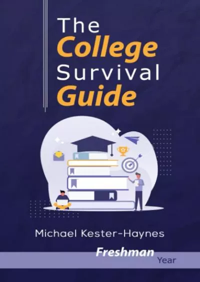 [DOWNLOAD] The College Survival Guide: Freshman Year