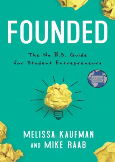 [EBOOK] Founded: The No B.S. Guide for Student Entrepreneurs
