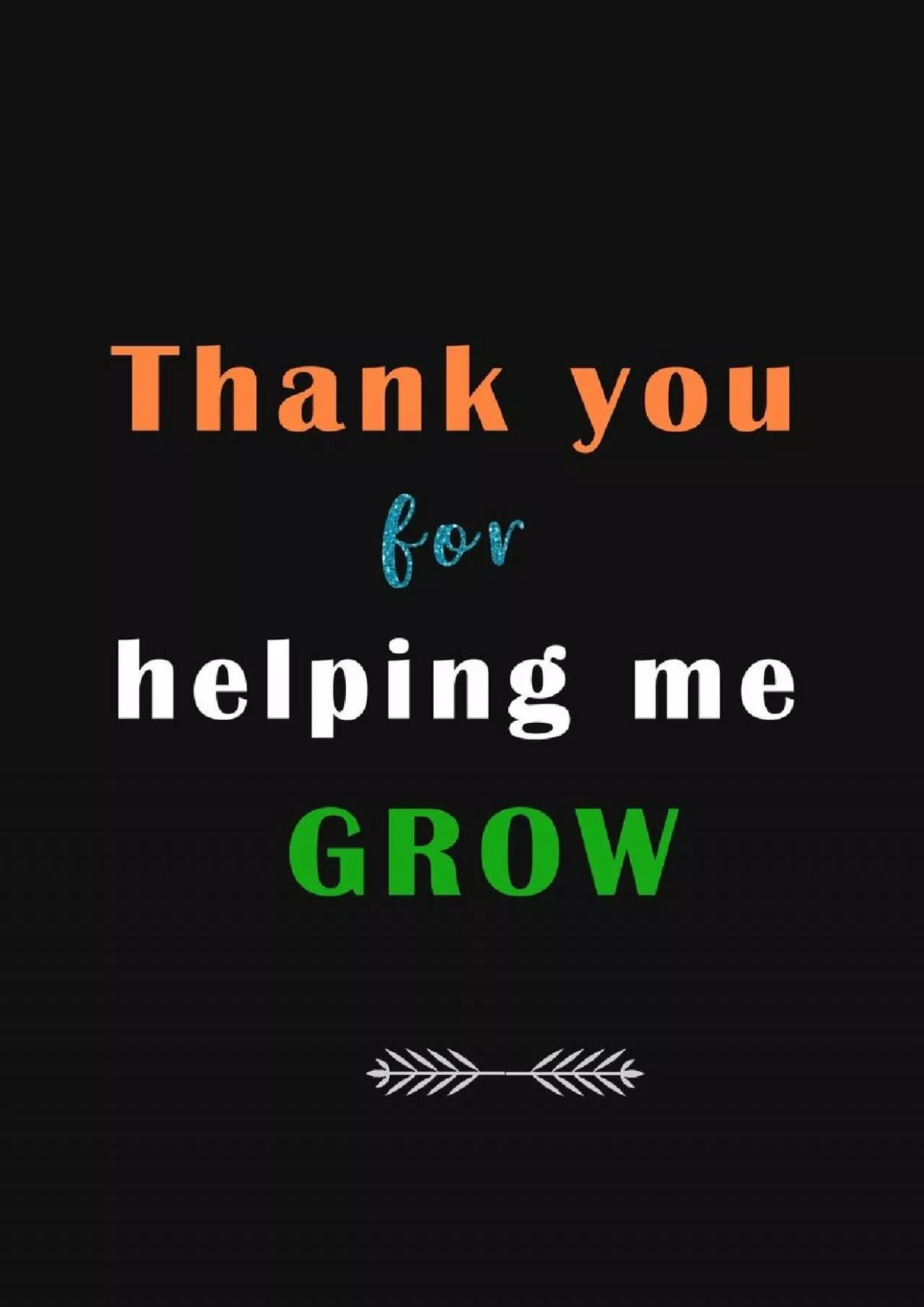 PDF-[EBOOK] Thank You For Helping Me Grow: A Journal containing Popular Inspirational Quotes