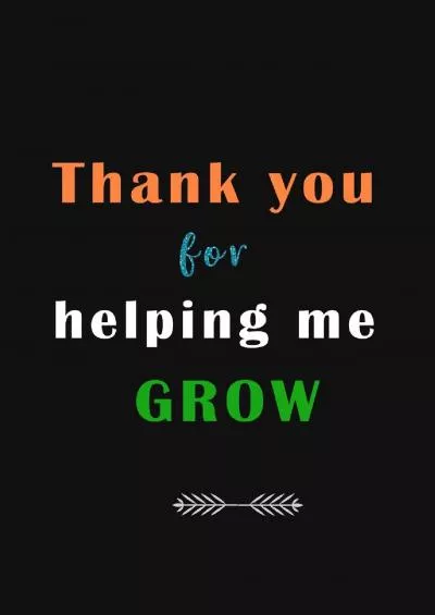 [EBOOK] Thank You For Helping Me Grow: A Journal containing Popular Inspirational Quotes