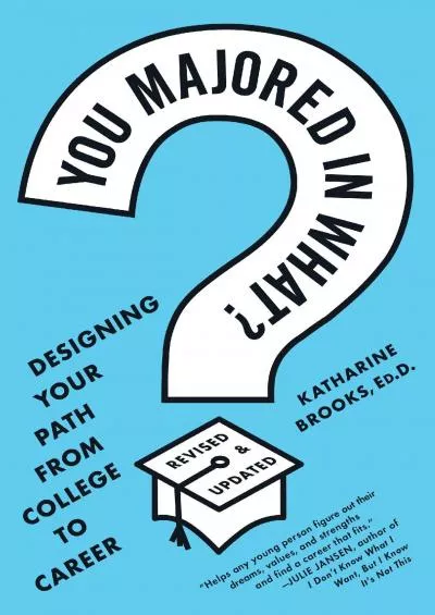 [DOWNLOAD] You Majored in What?: Designing Your Path from College to Career