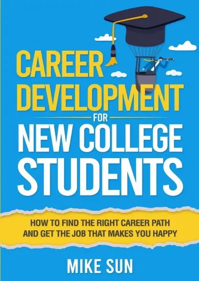 [EBOOK] Career Development For New College Students: How to Find the Right Career Path